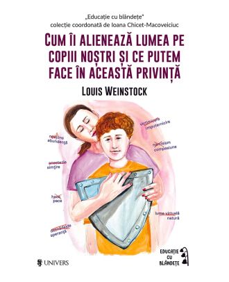 Cum ii alieneaza lumea pe copiii nostri si ce putem face in aceasta privinta