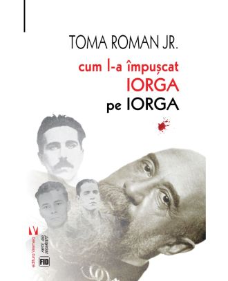 Cum l-a împușcat Iorga pe Iorga