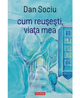cum reuşeşti, viaţa mea