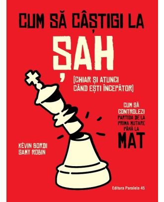 Cum să câștigi la șah (chiar și atunci când ești începător). Cum să controlezi partida de la prima mutare până la mat