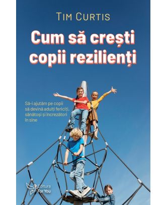 Cum să crești copii rezilienți