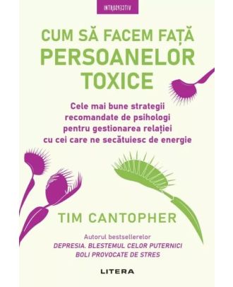 Cum să facem față persoanelor toxice