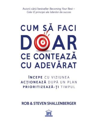 Cum să faci doar ce contează cu adevărat