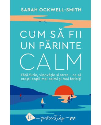Cum să fii un părinte calm