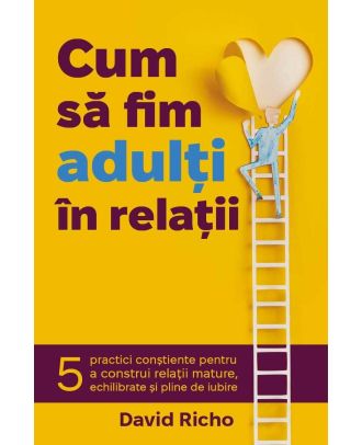 Cum sa fim adulti in relatii