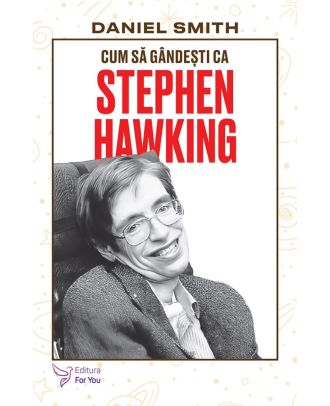 Cum să gândești ca Stephen Hawking