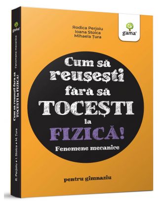 Cum să reușești fără să tocești la fizică! Fenomene mecanice