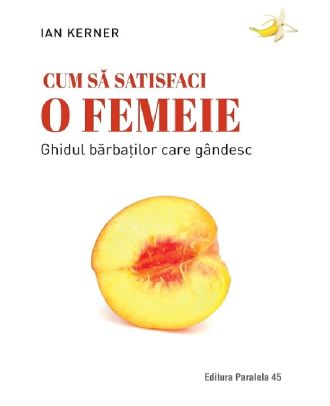 Cum să satisfaci o femeie