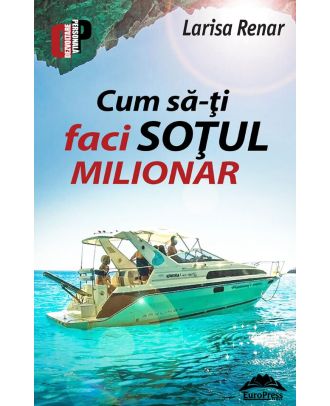 Cum sa-ti faci sotul milionar