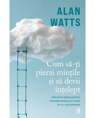 Cum să-ți pierzi mințile și să devii înțelept
