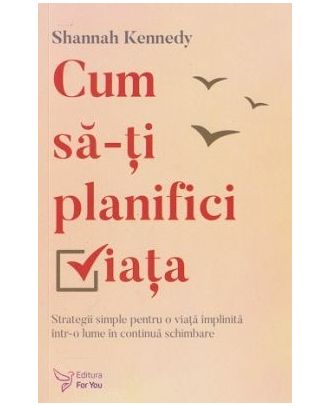 Cum sa-ti planifici viata