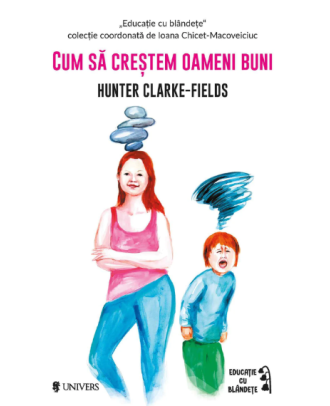 Cum să creștem oameni buni