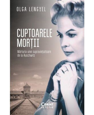 Cuptoarele morții. Mărturia unei supraviețuitoare de la Auschwitz