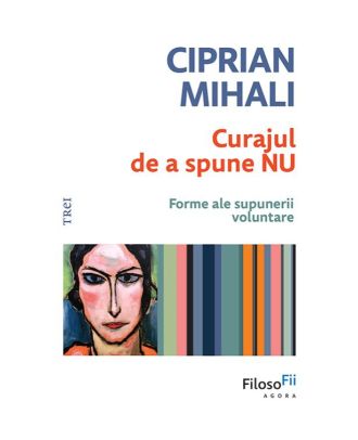 Curajul de a spune nu. Forme ale supunerii voluntare
