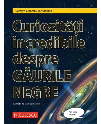 Curiozități incredibile despre găurile negre