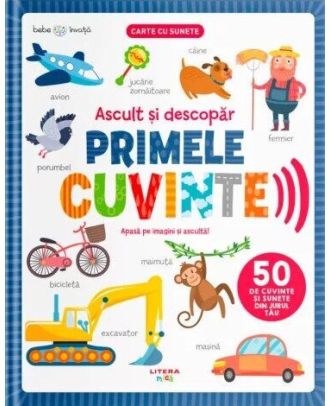 Bebe invata. Ascult si descopar. Primele cuvinte (carte cu sunete)