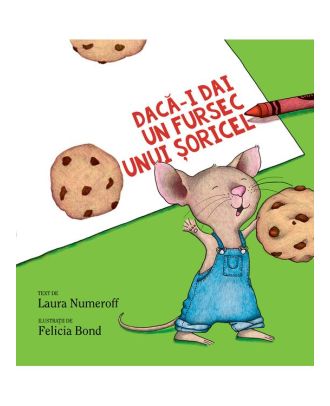 Dacă-i dai un fursec unui șoricel