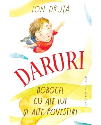 Daruri. Bobocel cu ale lui si alte povestiri