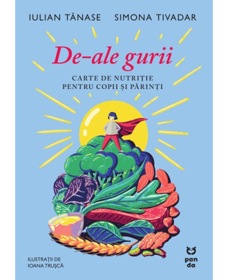 De-ale gurii. Carte de nutriție pentru copii și părinți