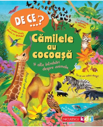 De ce...? Cămilele au cocoaşă şi alte întrebări despre animale