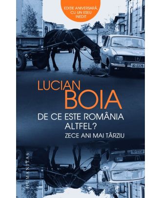 De ce este România altfel? Zece ani mai târziu