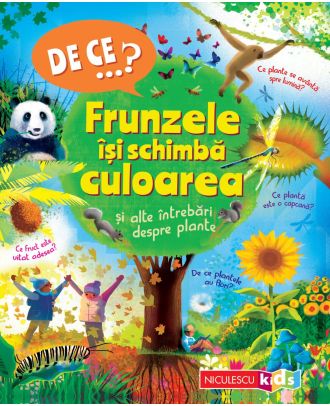 De ce...? Frunzele își schimbă culoarea şi alte întrebări despre plante