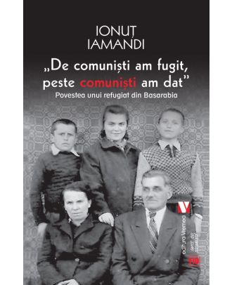 De comuniști am fugit, peste comuniști am dat
