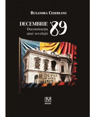 Decembrie '89. Deconstrucția unei revoluții