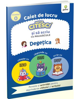 Degetica. Caiet de lucru. Pot sa citesc si sa scriu cu majuscule