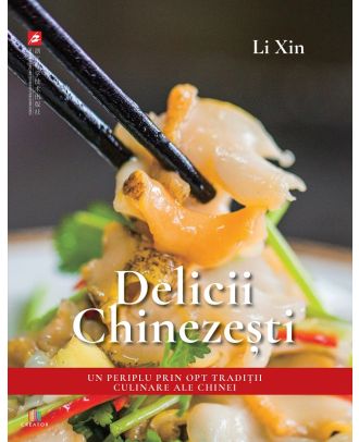 Delicii chinezești. Un periplu prin opt tradiții culinare ale Chinei