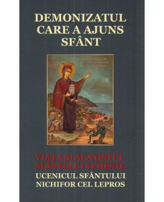 Demonizatul care a ajuns sfant