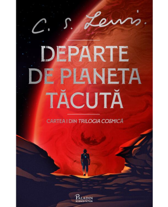 Departe de Planeta Tăcută (seria Trilogia Cosmică, vol. I)