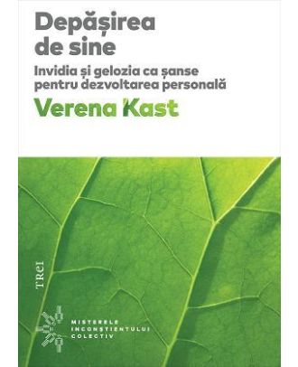 Depășirea de sine. Invidia și gelozia ca șanse pentru dezvoltarea personală