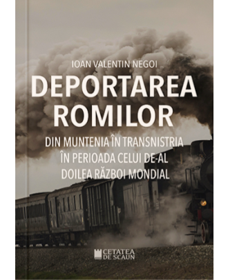 Deportarea romilor din Muntenia in Transnistria in timpul celui de-Al Doilea Razboi Mondial