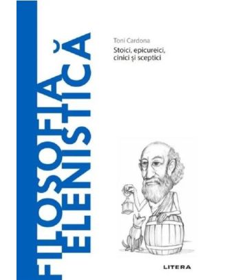 Descopera filosofia. Filosofia elenistica