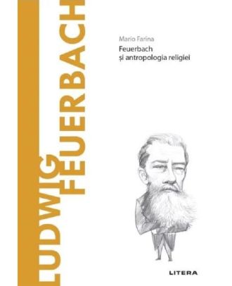 Descopera filosofia. Ludwig Feuerbach