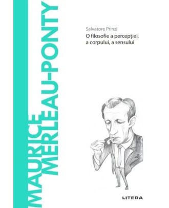 Descopera filosofia. Maurice Merleau-Ponty