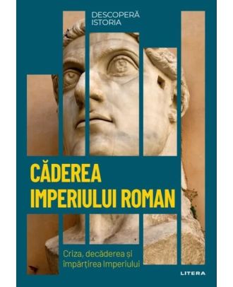 Descoperă istoria. Căderea Imperiului Roman. Criza, decăderea și împărțirea Imperiului