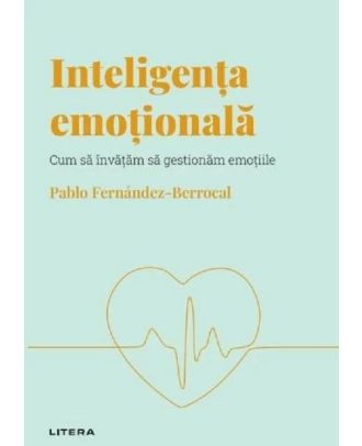 Descopera psihologia. Inteligenta emotionala