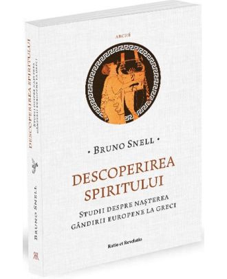 Descoperirea spiritului. Studii despre nașterea gândirii europene la greci