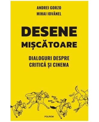 Desene miscatoare. Dialoguri despre critica si cinema