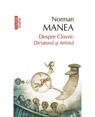 Despre Clovni: Dictatorul şi Artistul