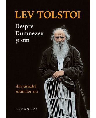 Despre Dumnezeu și om. Din jurnalul ultimilor ani