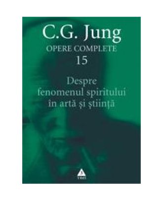 Despre fenomenul spiritului in arta si stiinta (Opere complete, vol. 15)