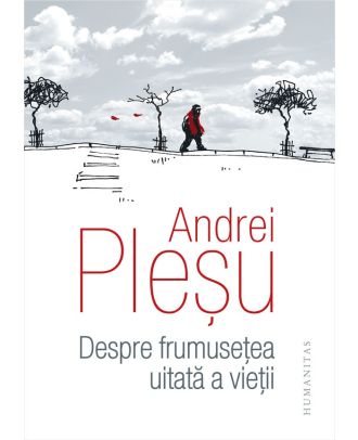 Despre frumusețea uitată a vieții