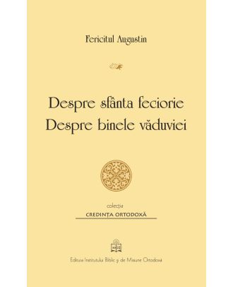 Despre sfanta feciorie. Despre binele vaduviei