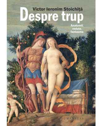 Despre trup. Anatomii, redute, fantasme