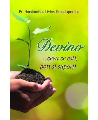 Devino …ceea ce eşti, poţi şi suporţi