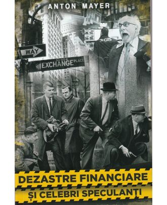 Dezastre financiare si celebri speculanti