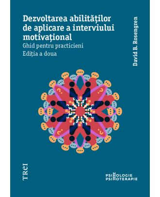 Dezvoltarea abilităților de aplicare a interviului motivațional. Ghid pentru practicieni